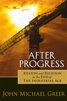 John Michael Greer - After Progress