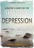Gary H. Lovejoy Phd - A Pastor's Guide for the Shadow of Depression