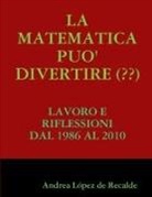 Andrea Lopez De Recalde, Andrea López de Recalde - LA MATEMATICA PUO' DIVERTIRE (??)