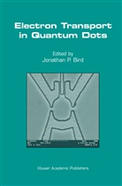 Jonathan P. Bird, Jonatha P Bird, Jonathan P Bird - Electron Transport in Quantum Dots