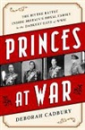 Deborah Cadbury - Princes at War