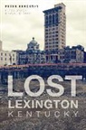 Peter Brackney - Lost Lexington, Kentucky