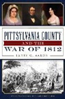 Larry G. Aaron - Pittsylvania County and the War of 1812