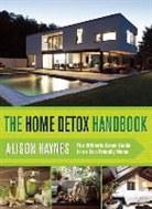 Alison Haynes - The Toxin-Free Home: A Guide to Maintaining a Clean, Eco-Friendly, and Healthy Home
