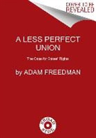Adam Freedman - A Less Perfect Union