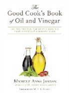 Michele Anna Jordan, Liza Gershman, Liza Gershman - The Good Cook's Book of Oil and Vinegar