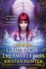 Kristen Painter - Garden of Dreams and Desires