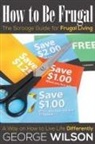 George Wilson - How to Be Frugal
