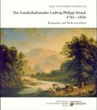 Silke Francksen-Liesenfeld - Der Landschaftsmaler Ludwig Philipp Strack 1761-1836