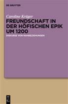 Caroline Krüger - Freundschaft in der höfischen Epik um 1200