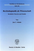 Jan C Schuhr, Jan C. Schuhr - Rechtsdogmatik als Wissenschaft