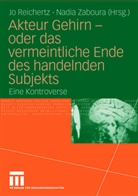 J Reichertz, Jo Reichertz, Zaboura, Zaboura, Nadia Zaboura - Akteur Gehirn - oder das vermeintliche Ende des handelnden Subjekts