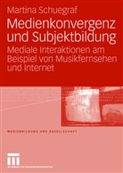 Martina Schuegraf - Medienkonvergenz und Subjektbildung