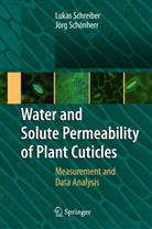 Jörg Schönherr, Luka Schreiber, Lukas Schreiber - Water and Solute Permeability of Plant Cuticles