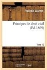 Laurent, Francois Laurent, François Laurent, Laurent-f - Principes de droit civil. tome 10
