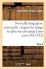 Firmin-Didot, Ambroise Firmin-Didot, Hyacinthe Firmin-Didot, Firmin-didot-h - Nouvelle biographie universelle.