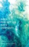 Berit Brogaard, Berit (Associate Professor Brogaard, Berit (EDT) Brogaard, Berit Brogaard, Brogaard Berit - Does Perception Have Content?