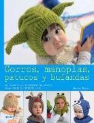 Nuriya Khegay - Gorros, manoplas, patucos y bufandas : 20 divertidos proyectos de punto para pequeños monstruitos
