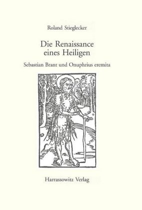 Roland Stieglecker - Die Renaissance eines Heiligen - Sebastian Brant und Onuphrius eremita. Diss.