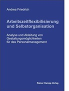 Andrea Friedrich - Arbeitszeitflexibilisierung und Selbstorganisation