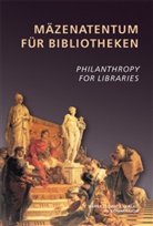 Alistair Black, Peter Hoare, Peter Vodosek - Mäzenatentum für Bibliotheken /Philantropy for Libraries