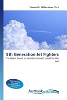Edward R. Miller-Jones, Edward R. Miller-Jones, Edwar R Miller-Jones - 5th Generation Jet Fighters