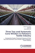 Muhamma Adnan, Muhammad Adnan, Adi Farid, Adil Farid, Rashid Mehmood - Three Top used Automatic Cone Winders in Pakistan's Textile Industry