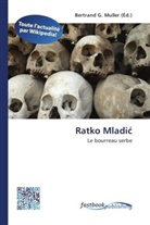 Bertran G Muller, Bertrand G. Muller - Ratko Mladi