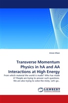 Imran Khan - Transverse Momentum Physics in hA and AA Interactions at High Energy