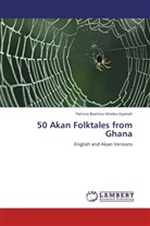 Patricia Beatrice Mireku-Gyimah - 50 Akan Folktales from Ghana