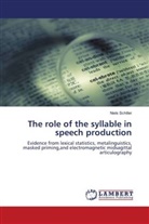Niels Schiller - The role of the syllable in speech production