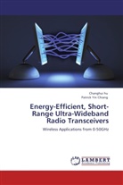 Patrick Yin Chiang, Changhu hu, Changhui hu - Energy-Efficient, Short-Range Ultra-Wideband Radio Transceivers