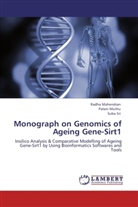 Radh Mahendran, Radha Mahendran, Palan Muthu, Palani Muthu, Suba Sri - Monograph on Genomics of Ageing Gene-Sirt1