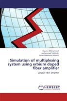 Mahmoud Ahmed, Naser Mahmoud Ahmed, Hussei Mohammad, Hussein Mohammad, Mohamma S Mehde, Mohammad S Mehde... - Simulation of multiplexing system using erbium doped fiber amplifier