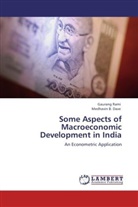 Medhavin B Dave, Medhavin B. Dave, Medhavin B. Dave, Gauran Rami, Gaurang Rami - Some Aspects of Macroeconomic Development in India
