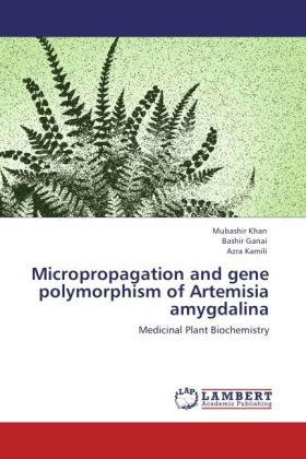 Bashi Ganai, Bashir Ganai, Azra Kamili, Mubashi Khan, Mubashir Khan - Micropropagation and gene polymorphism of Artemisia amygdalina - Medicinal Plant Biochemistry