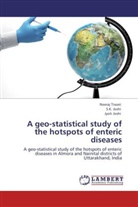 Jyoti Joshi, S Joshi, S K Joshi, S. K. Joshi, Neera Tiwari, Neeraj Tiwari - A geo-statistical study of the hotspots of enteric diseases
