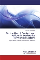 Palanivel Kodeswaran - On the Use of Context and Policies in Declarative Networked Systems