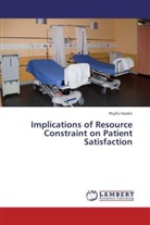 Phyllis Hardin - Implications of Resource Constraint on Patient Satisfaction
