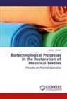 Harby E Ahmed, Harby E. Ahmed - Biotechnological Processes in the Restoration of Historical Textiles