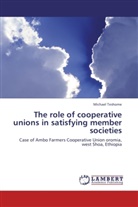 Michael Teshome - The role of cooperative unions in satisfying member societies