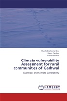 Ramanand Jha, Shashidhar Kuma Jha, Shashidhar Kumar Jha, Rajee Pandey, Rajeev Pandey - Climate vulnerability Assessment for rural communities of Garhwal