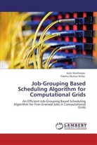 Pabitra Mohan Khilar, Ariji Mukherjee, Arijit Mukherjee - Job-Grouping Based Scheduling Algorithm for Computational Grids