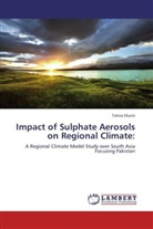 Tahira Munir - Impact of Sulphate Aerosols on Regional Climate: