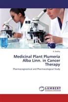 R Radha, R. Radha - Medicinal Plant Plumeria Alba Linn. in Cancer Therapy