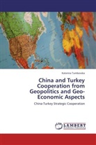 Katerina Tumbovska - China and Turkey Cooperation from Geopolitics and Geo-Economic Aspects