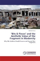 Michela Russo - "Bits & Pieces" and the Aesthetic Value of the Fragment in Modernity