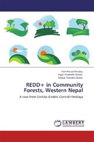Dutta, Ishwar Chandra Dutta, Inger Elisabet Måren, Inger Elisabeth Måren, Hari Prasa Pandey, Hari Prasad Pandey - REDD+ in Community Forests, Western Nepal