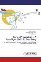 Rahu Sharma, Rahul sharma, Ravi Sher Sing Toor, Ravi Sher Singh Toor, Ruch Vashisht, Ruchi Vashisht - Caries Prevention - A Paradigm Shift in Dentistry