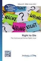 Edward R. Miller-Jones, Edwar R Miller-Jones - Right to Die